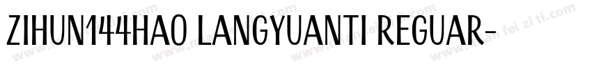 zihun144hao langyuanti Reguar字体转换
